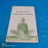 Dr. Med Gisela Eberlein - Gesund Durch Autogenes Training - Gezondheid & Medicijnen