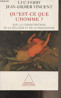 Qu'est-ce Que L'homme ? Sur Les Fondamentaux De La Biologie Et De La Philosophie - Ferry Luc/Vincent Jean-Didier - 2000 - Livres Dédicacés