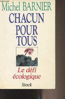 Chacun Pour Tous - Le Défi écologique - Barnier Michel - 1990 - Livres Dédicacés