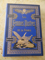 LES FEMMES ILLUSTRES DE LA FRANCE Par Oscar Havard 1886 - 1801-1900