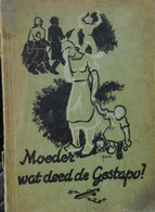 Moeder Wat Deed De Gestapo? - Door A. Rysserhove - War 1939-45