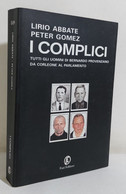 I109767 V Lirio Abbate / Peter Gomez - I Complici - Fazi Ed. 2007 AUTOGRAFATO - Société, Politique, économie