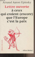 Lettre Ouverte à Ceux Qui Croient (encore) Que L'Europe C'est La Paix - Upinsky Arnaud Aaron - 1992 - Livres Dédicacés