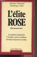 L'élite Rose, Qui Gouverne ? (Les Cabinets Ministériels, Conseillers, Experts Et Militants, Sociologie Du Pouvoir Social - Livres Dédicacés