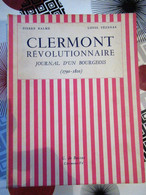 Pierre Balme Et Louis Tézenas - Clermont Révolutionnaire - Journal D'un Bourgeois (1790 -1800) - Auvergne