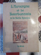 Thierry Wirth - L'Auvergne Et Le Bourbonnais à La Belle époque - Auvergne