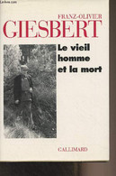 Le Vieil Homme Et La Mort - Giesbert Franz-Olivier - 1996 - Livres Dédicacés
