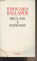 Deux Ans à Matignon - Balladur Edouard - 1995 - Livres Dédicacés