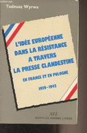 L'idée Européenne Dans La Résistance à Travers La Presse Clandestine En France Et En Pologne 1939-1945 - Wyrwa Tadeusz - - Livres Dédicacés