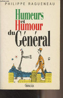 Humeurs Et Humour Du Général - Ragueneau Philippe - 1990 - Livres Dédicacés