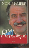 Ma République - Mamère Noël - 1999 - Livres Dédicacés