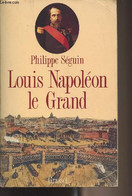 Louis Napoléon Le Grand - Séguin Philippe - 1990 - Livres Dédicacés
