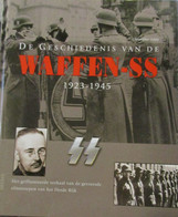 De Geschiedenis Van De Waffen-SS 1923-19456 -Het Geïllustreerde Verhaal Van De Gevreesde Elitetroepen Van Het Derde Rijk - Guerra 1939-45