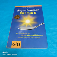 Prof. Dr. Med. Jörg Spitz - Superhormon Vitamin D - Gezondheid & Medicijnen