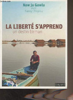 La Liberté S'apprend, Un Destin Birman - Naw Ja Gawlu/Cheyrou Fanny - 2018 - Livres Dédicacés