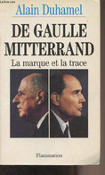 De Gaulle Mitterrand, La Marque Et La Trace - Duhamel Alain - 1990 - Livres Dédicacés