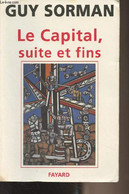 Le Capital, Suite Et Fins - Sorman Guy - 1994 - Livres Dédicacés