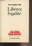 Libérez L'égalité - "Les Idées De La Liberté" - Colli Jean-Claude - 1982 - Livres Dédicacés