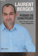 Permis De Construire (Nous Vivrons Ce Que Nous Changerons) - Berger Laurent - 2015 - Livres Dédicacés