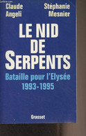 Le Nid De Serpents, Bataille Pour L'Elysée (1993-1995) - Angeli Claude/Mesnier Stéphanie - 1995 - Livres Dédicacés