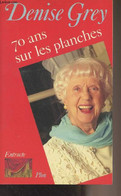 Soixante-dix Ans Sur Les Planches - Grey Denise - 1988 - Livres Dédicacés