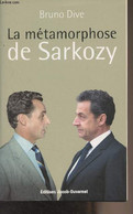 La Métamorphose De Sarkozy - Dive Bruno - 2012 - Livres Dédicacés