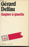 Gagner à Gauche - "Franc-parler" - Delfau Gérard - 1985 - Livres Dédicacés