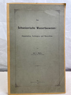 Das Schweizerische Wasserbauwesen: Organisation, Leistungen Und Bausysteme. - Arquitectura