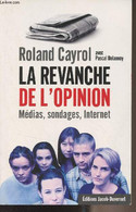 La Revanche De L'opinion (Médias, Sondages, Internet) - "Quelle France Demain ?" - Cayrol Roland/Delannoy Pascal - 2007 - Boekhouding & Beheer