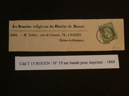 BK0 FRANCE  BELLE BANDE IMPRIMé JOURNAL   1868 ROUEN   +NAPOLEON 1C SEUL N°19  ++AFFRANCH. INTERESSANT++ - 1862 Napoléon III