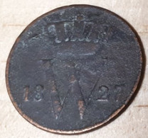 PAYS-BAS BRUXELLES GUILLAUME PREMIER WILLEM I 1 CENT 1827 B ! FRAPPE MONNAIE COTES : 20€-50€-150€-375€ ! - 1815-1840: Willem I