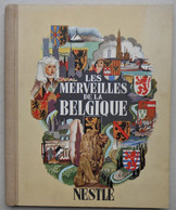Album Chromos Complet - Nestlé -  Les Merveilles De La Belgique - Jeu De L'oie Inclus - Sammelbilderalben & Katalogue