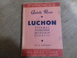 54 //   PYRENNEES  GUIDE ROSE LUCHON THERMAL TOURISTIQUE MONDAIN SPORTIF - Non Classés