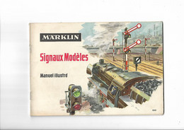 Livret   Catalogue  Trains  -  Marklin -  Signaux Modeles  Manuel Illustre  0342 - 40 Pages - Chemin De Fer & Tramway