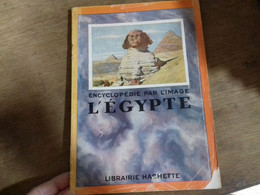 54 //    ENCYCLOPEDIE PAR L'IMAGE  L'EGYPTE   LIBRAIRIE HACHETTE - Encyclopaedia