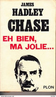 James Hadley Chase -Eh Bien, Ma Jolie... - Plon