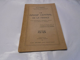LE MASSIF CENTRAL DE LA FRANCE ETUDE GEOGRAPHIQUE ET GEOLOGIQUE SOMMAIRE 29 FIG 2 PLANCHES 1919 PH. GLANGEAUD - Non Classés