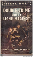 Pierre Nord -Double Crime Sur La Ligne Maginot - Arthème Fayard - Autres