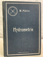 Hydrometrie. Praktische Anleitung Zur Wassermessung. Neuere Messverfahren, Apparate Und Versuche. - Arquitectura