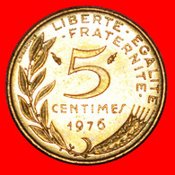 * MARIANNE (1966-2001): FRANCE ★ 5 CENTIMES 1976 MINT LUSTRE! LOW START ★ NO RESERVE! - 5 Centimes