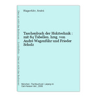 Taschenbuch Der Holztechnik : Mit 84 Tabellen. - Bricolaje