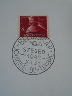 ZA413.61  Hungary  Special Postmark 1947 XII.21 . Bélyegnap SZEGED - Journée Du Timbre - Lettres & Documents