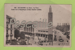 76 SEINE MARITIME - CP ANIMEE LE HAVRE - LA GARE - LA TOUR - COURS DE LA REPUBLIQUE ET RUE CHARLES LAFFITTE - N°353 C. M - Gare