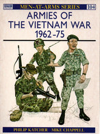 OSPREY ARMIES OF THE VIETNAM WAR 1962-75  US ARMY USMC  RANGER ALLIED FORCES ARVN - Anglais
