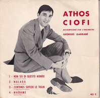 ATHOS CIOFI (AVEC DEDICACE AU DOS DE POCHETTE) - FR EP - NON SEI DI QUESTO MONDO - J'ENTENDS SIFFLER LE TRAIN + 2 - Musiques Du Monde