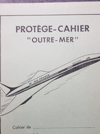 Très Beau Protège Cahier "Outre-Mer" LE CONCORDE / AVION - Trasporti