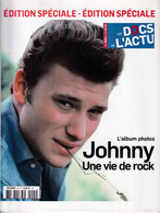 JOHNNY HALLYDAY - LES DOCS DE L'ACTU EDITION SPECIALE - JOHNNY UNE VIE DE ROCK 50 PAGES - Musique