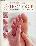 Réflexologie Pour Les Mains Et Pour Les Pieds - Manuel Complet. - Kunz Kevin & Barbara - 2003 - Bücher