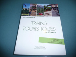 TRAINS TOURISTIQUES EN FRANCE CHEMINS DE FER LES ITINERAIRES.FR ERIC FAUGUET PROJECTION 2008 - Chemin De Fer & Tramway
