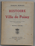 HISTOIRE De La VILLE De POISSY (79 -Yvelines) Edmond Boriés -1925 -Imprimerie De Poissy (nombreuses Photos) - Ile-de-France